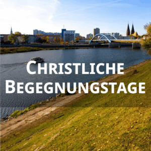 Christliche Begegnungstage 2024
