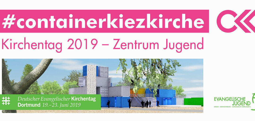 Container.Kiez.Kirche – Das Projekt der EJBO auf dem Kirchentag 2019 in Dortmund
